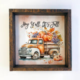 HEY YA’LL IT’S FALL VINTAGE TRUCK SIGN